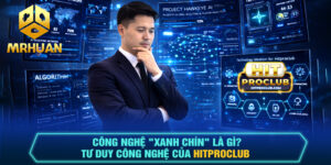 Công nghệ "Xanh Chín" là gì?