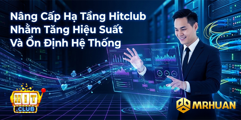 Nâng cấp hạ tầng Hitclub