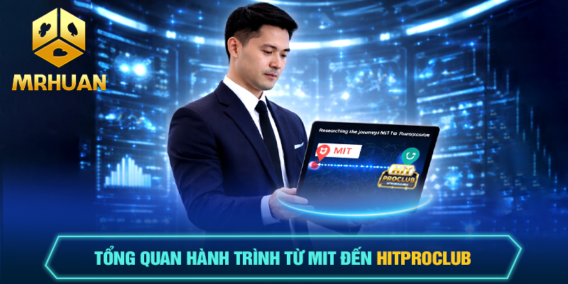 Hành trình từ MIT đến Hitproclub