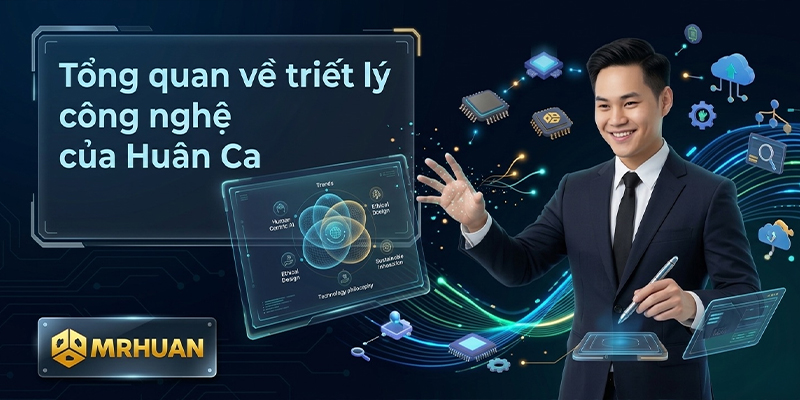 Triết lý công nghệ Huân Ca