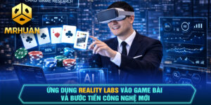 Ứng dụng Reality Labs vào Game bài