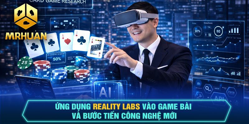 Ứng dụng Reality Labs vào Game bài