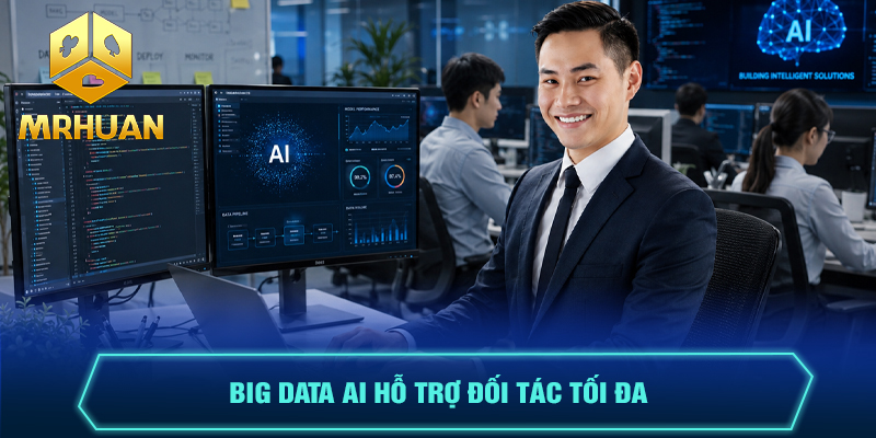 Big Data AI hỗ trợ đối tác tối đa