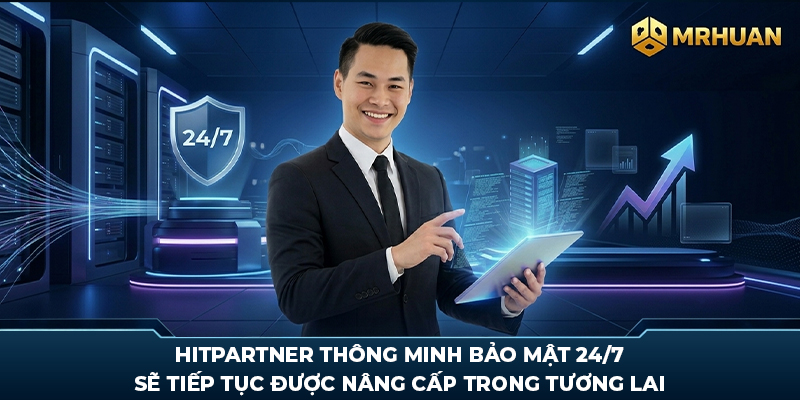 Hitpartner thông minh bảo mật 24/7 sẽ tiếp tục được nâng cấp trong tương lai