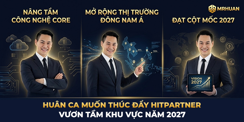 Huân Ca muốn thúc đẩy Hitpartner vươn tầm khu vực năm 2027