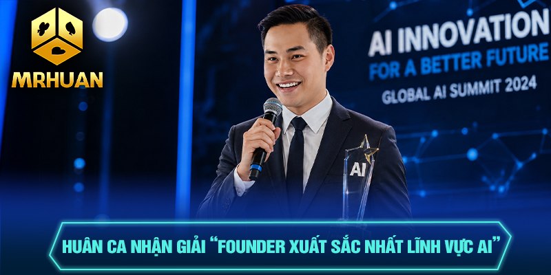 Huân Ca Nhận Giải “Founder Xuất Sắc Nhất Lĩnh Vực AI”