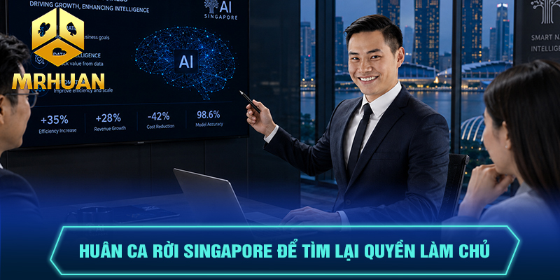 Huân Ca rời Singapore để tìm lại quyền làm chủ