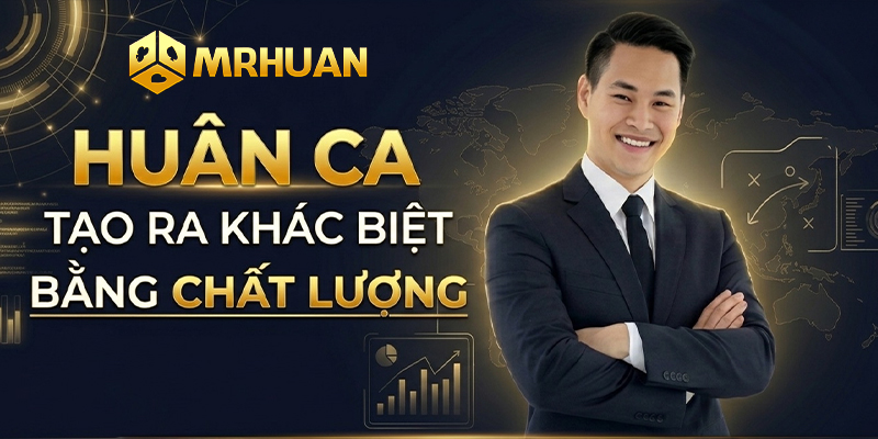 Huân Ca tạo ra khác biệt bằng chất lượng