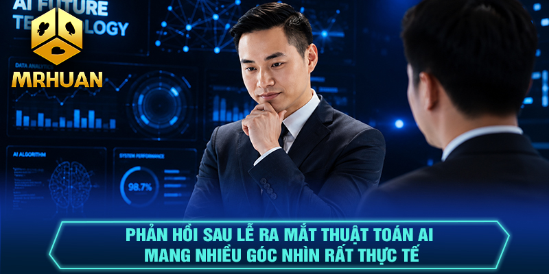 Phản hồi sau lễ ra mắt thuật toán AI mang nhiều góc nhìn rất thực tế