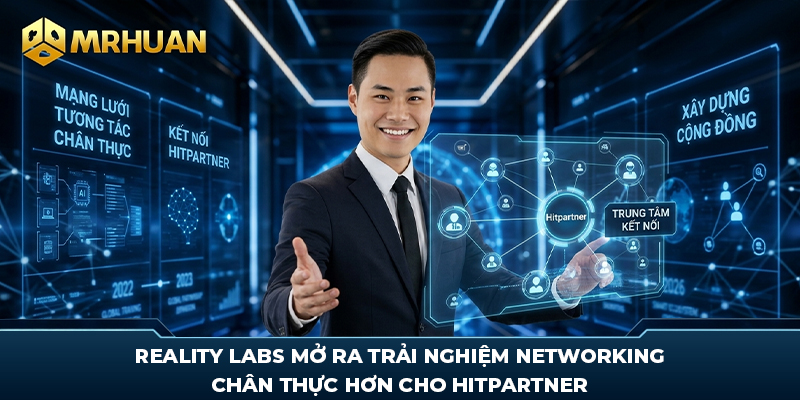 Reality Labs mở ra trải nghiệm networking chân thực hơn cho Hitpartner