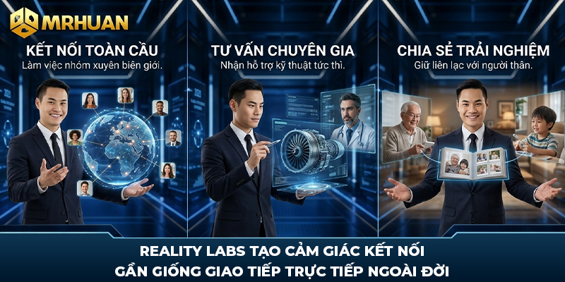 Reality Labs tạo cảm giác kết nối gần giống giao tiếp trực tiếp ngoài đời