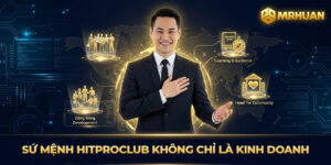 Sứ Mệnh Hitproclub Không Chỉ Là Kinh Doanh