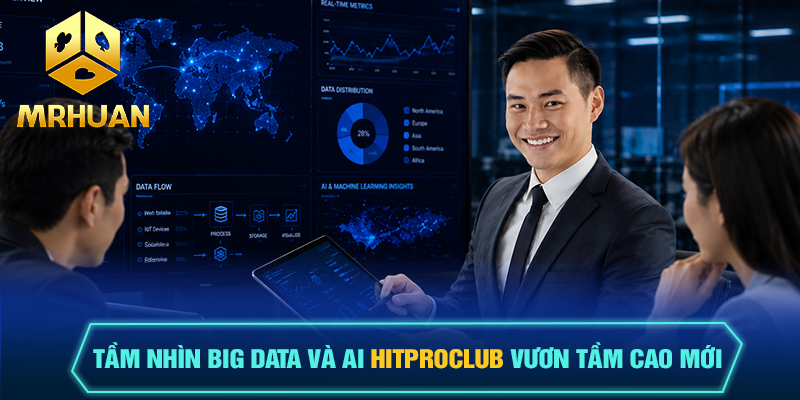Tầm nhìn Big Data và AI Hitproclub vươn tầm cao mới