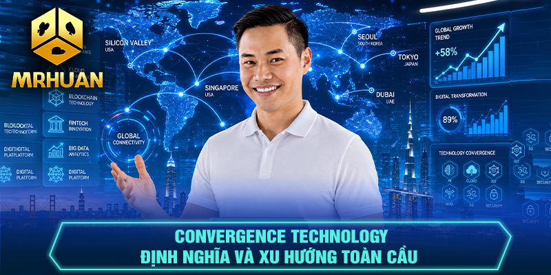 Convergence Technology - Định nghĩa và xu hướng toàn cầu