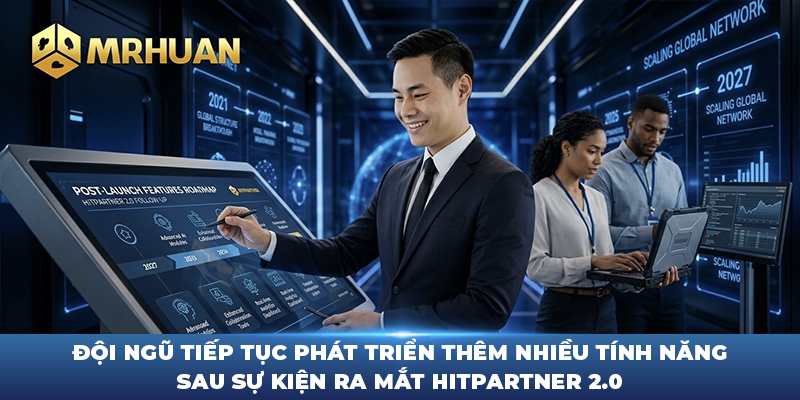 Đội ngũ tiếp tục phát triển thêm nhiều tính năng sau sự kiện ra mắt Hitpartner 2.0