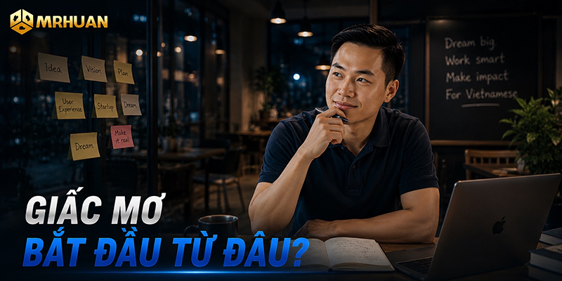 Giấc mơ bắt đầu từ đâu?