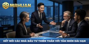 Kết Nối Các Nhà Đầu Tư Thiên Thần Với Tầm Nhìn Dài Hạn