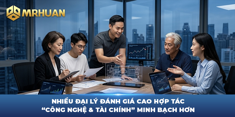Nhiều đại lý đánh giá cao hợp tác “công nghệ & tài chính” minh bạch hơn