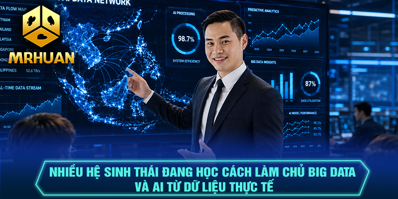 Nhiều hệ sinh thái đang học cách làm chủ Big Data và AI từ dữ liệu thực tế