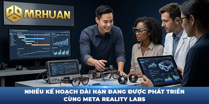 Nhiều kế hoạch dài hạn đang được phát triển cùng Meta Reality Labs
