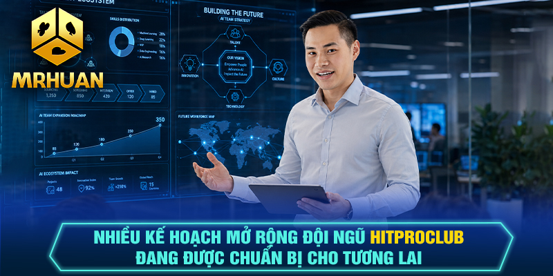 Nhiều kế hoạch mở rộng đội ngũ Hitproclub đang được chuẩn bị cho tương lai