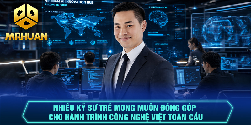 Nhiều kỹ sư trẻ mong muốn đóng góp cho hành trình công nghệ Việt toàn cầu