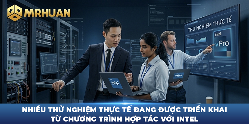 Nhiều thử nghiệm thực tế đang được triển khai từ chương trình hợp tác với Intel