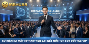 Sự Kiện Ra Mắt Hitpartner 2.0: Kết Nối Hơn 500 Đối Tác VIP