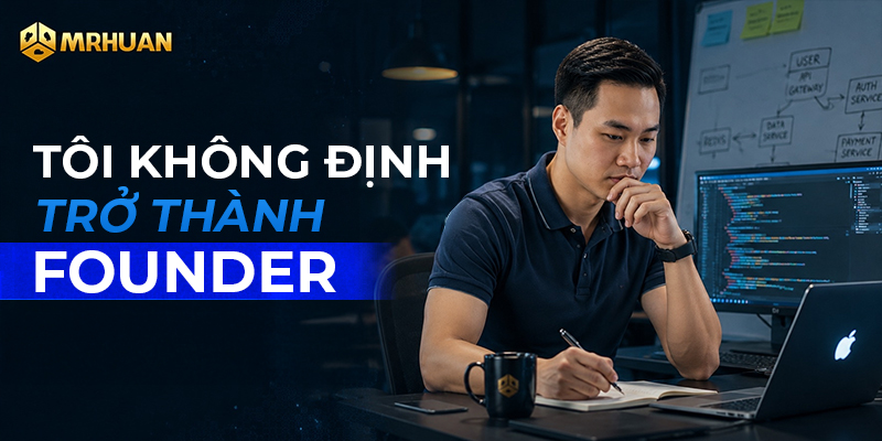 Tôi không định trở thành founder