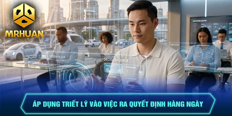 Áp dụng triết lý vào ra quyết định hàng ngày