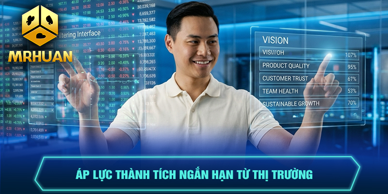 Áp lực thành tích ngắn hạn từ thị trường