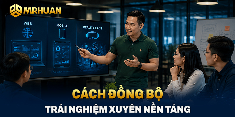 Cách đồng bộ trải nghiệm xuyên nền tảng