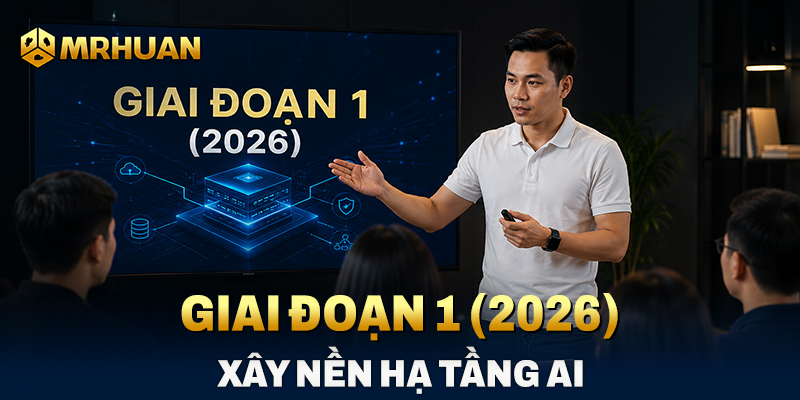 Giai đoạn 1 (2026) -  Xây nền hạ tầng AI