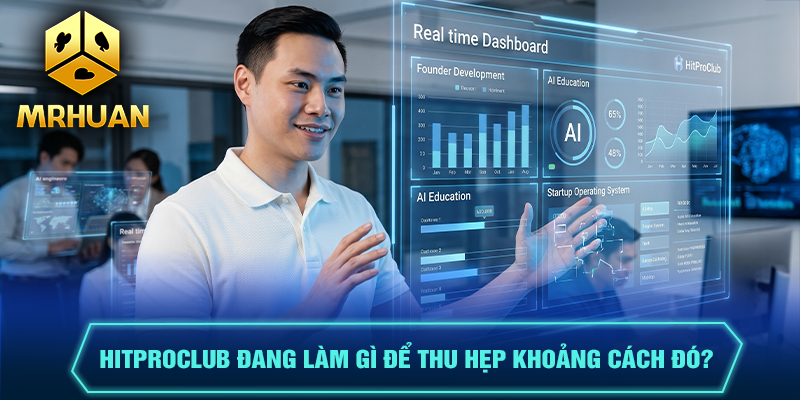 Hitproclub đang làm gì để thu hẹp khoảng cách đó?