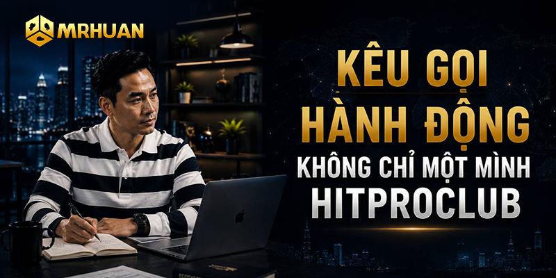 Kêu gọi hành động - Không chỉ một mình Hitproclub