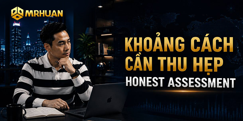 Khoảng cách cần thu hẹp - Honest assessment