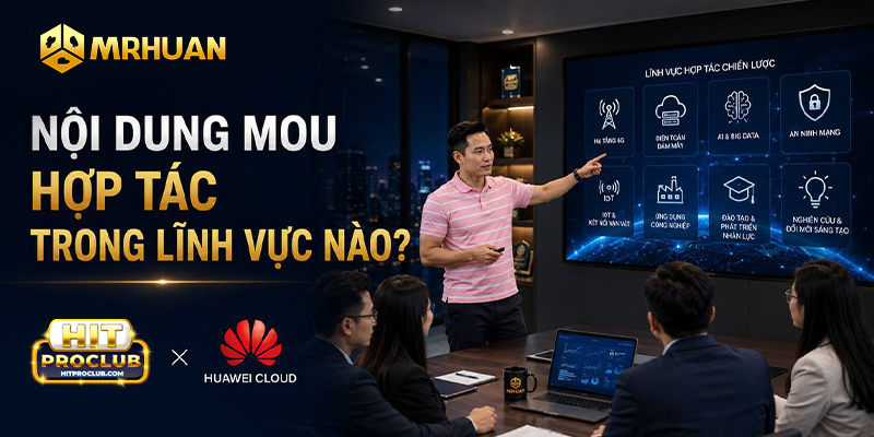 Nội dung MoU - Hợp tác trong lĩnh vực nào?