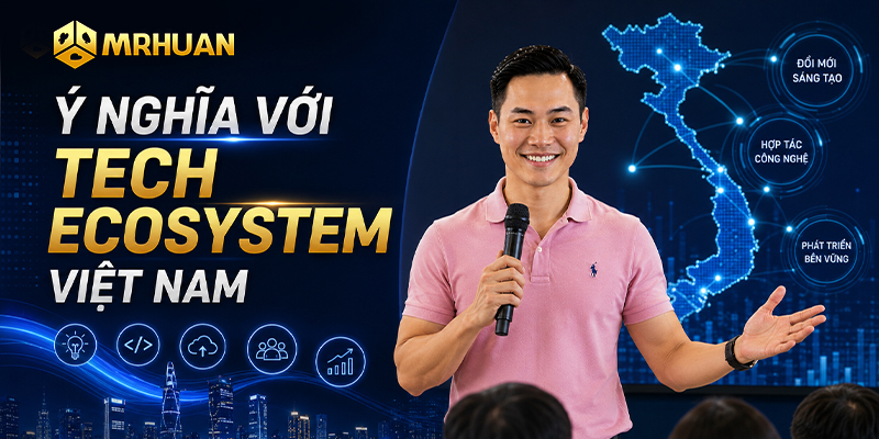 Ý nghĩa với tech ecosystem Việt Nam