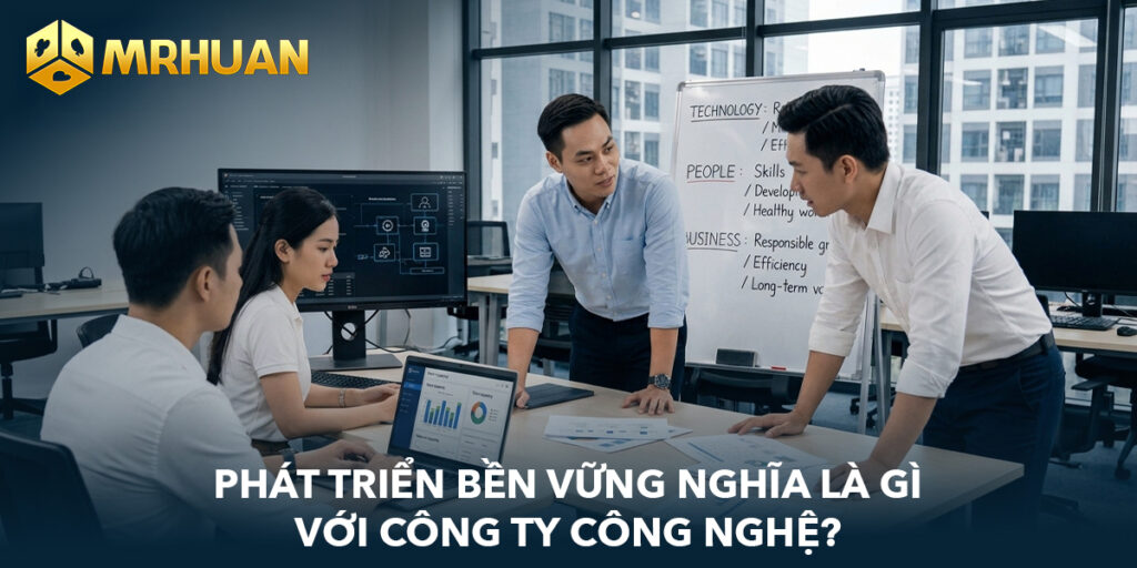 Phát triển bền vững nghĩa là gì với công ty công nghệ?