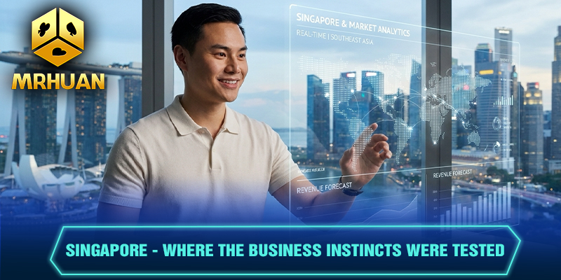 Singapore - Where the business instincts were tested