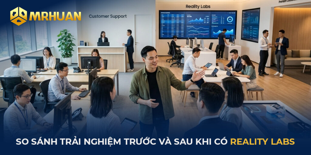 So sánh trải nghiệm trước và sau khi có Reality Labs