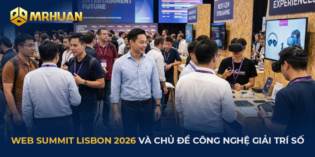 Web Summit Lisbon 2026 và chủ đề công nghệ giải trí số