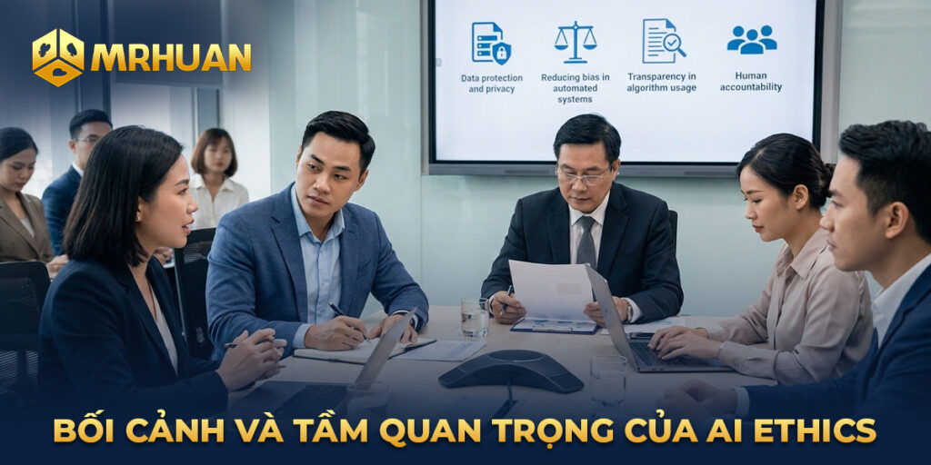 Bối cảnh và tầm quan trọng của AI Ethics