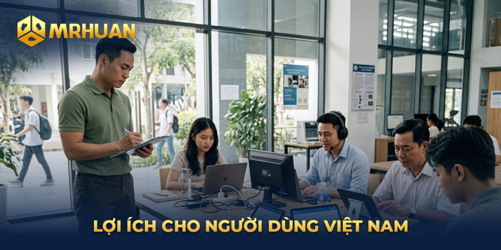 Lợi ích cho người dùng Việt Nam