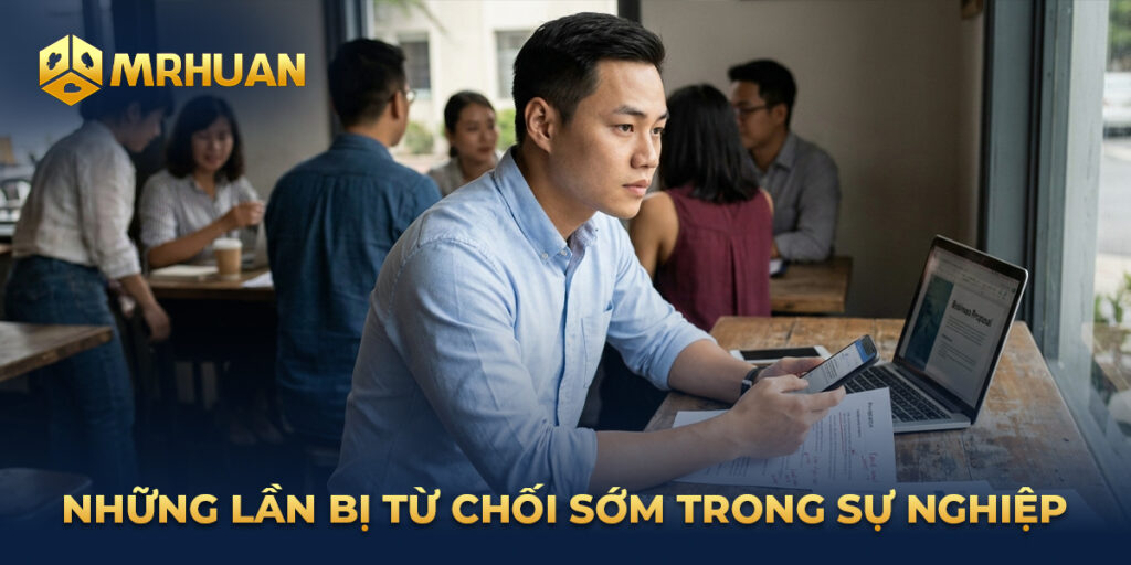Những lần bị từ chối sớm trong sự nghiệp