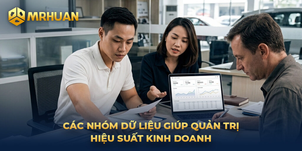 Các nhóm dữ liệu giúp quản trị hiệu suất kinh doanh 